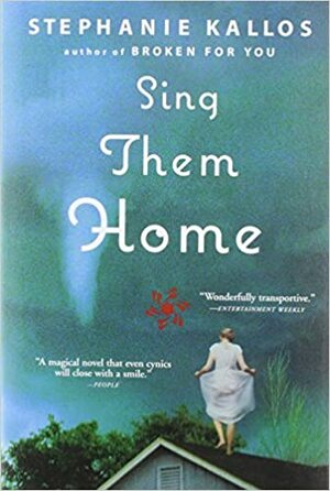 Sing Them Home by Stephanie Kallos