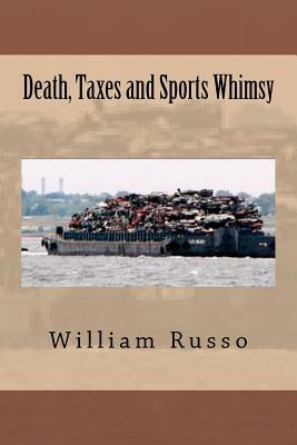 Death, Taxes and Sports Whimsy by William Russo