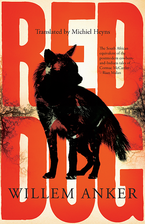 Red Dog: A Novel of the African Frontier by Willem Anker