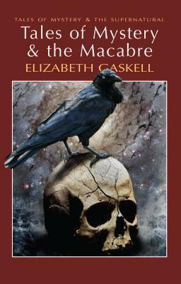 Tales of Mystery & the Macabre by David Stuart Davies, Elizabeth Gaskell