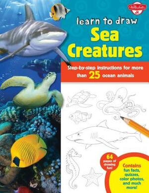 Learn to Draw Sea Creatures: Step-By-Step Instructions for More Than 25 Ocean Animals by Walter Foster Jr. Creative Team