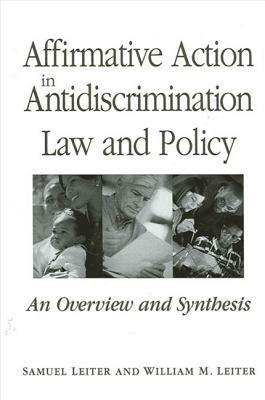 Affirmative Action in Antidiscrimination Law and Policy by William M. Leiter, Samuel Leiter