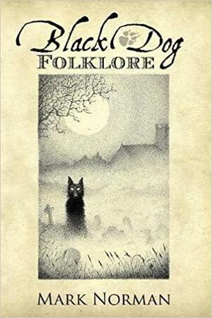 Black Dog Folklore by Mark Norman