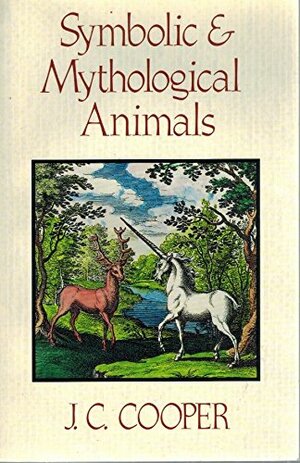 Symbolic and Mythological Animals by J.C. Cooper