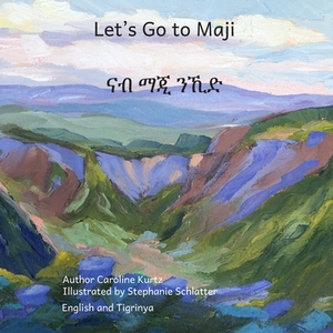Let's Go To Maji: Where The Dizi People Sing In Tigrinya and English by Ready Set Go Books