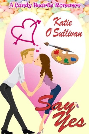 Say Yes by Katie O'Sullivan