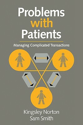 Problems with Patients: Managing Complicated Transactions by Kingsley Norton, Samuel Peter Smith