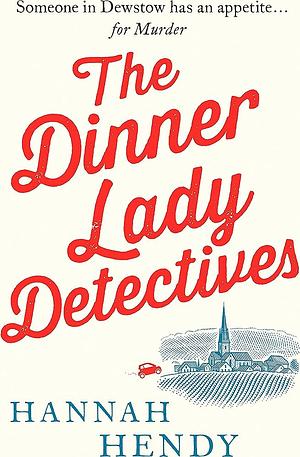 The Dinner Lady Detectives by Hannah Hendy