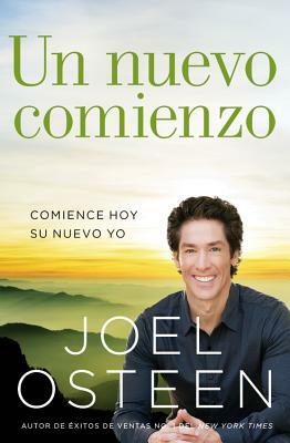 Un Nuevo Comienzo: Comience Hoy Su Nuevo Yo by Joel Osteen