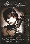 Julian Lloyd Webber: Married to Music : the Authorised Biography by Margaret Campbell