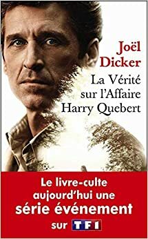 La vérité sur l'affaire Harry Quebert by Joël Dicker