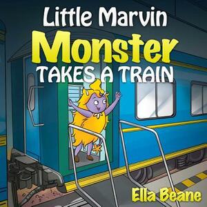 Little Marvin Monster - Takes a Train: Rhyming Children's Books for Beginners by Ella Beane