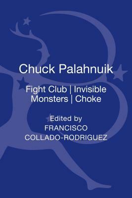 Chuck Palahniuk: Fight Club, Invisible Monsters, Choke by 