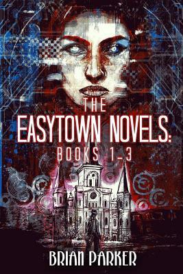 The Easytown Novels: Books 1-3 by Brian Parker