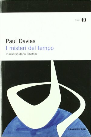 I misteri del tempo. L'universo dopo Einstein by Paul C.W. Davies