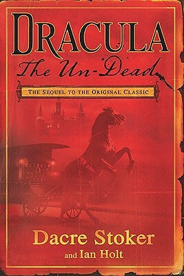 Dracula the Un-Dead by Dacre Stoker, Ian Holt