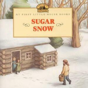 Sugar Snow by Doris Ettlinger, Laura Ingalls Wilder