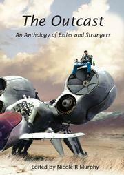 The Outcast: An Anthology of Exiles and Strangers by Martin Livings, Lily Chrywenstrom, Kaaron Warren, Shane M. Brown, Steven Cavanagh, Siobhan Bailey, Cat Sparks, David Kok, Kylie Seluka, Ross Hamilton, Nicole R. Murphy, Monica Carroll, Cory Daniells, A.M. Muffaz, Mik Bennett, Maxine McArthur, Tansy Rayner Roberts, Robert Hoge, Richard Harland, Susan Wardle, Andrew Sullivan