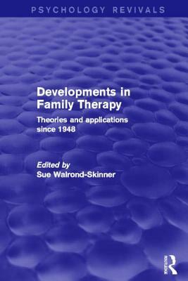 Developments in Family Therapy (Psychology Revivals): Theories and Applications Since 1948 by 