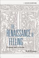 The Renaissance of Feeling: Erasmus and Emotion by Peter N. Stearns, Susan J. Matt