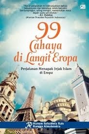 99 Cahaya di Langit Eropa: Perjalanan Menapak Jejak Islam di Eropa by Rangga Almahendra, Hanum Salsabiela Rais