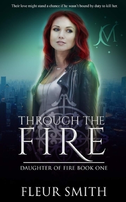 Through the Fire by Fleur Smith