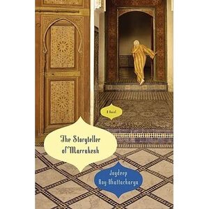 The Storyteller of Marrakesh by Joydeep Roy-Bhattacharya