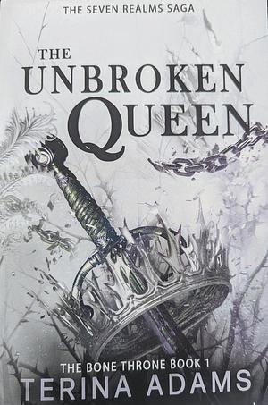 The Unbroken Queen by Terina Adams