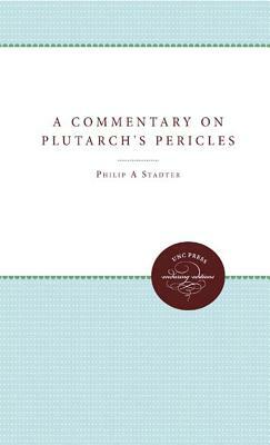 A Commentary on Plutarch's Pericles by Philip a. Stadter