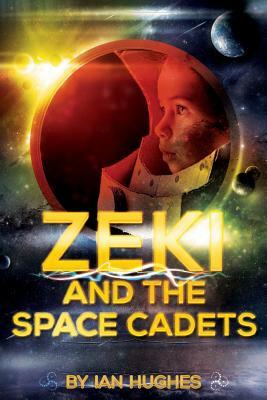 Zeki and the Space Cadets Volume 1: The Dream of Space by Ian Hughes