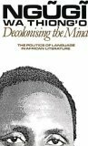 Decolonising the Mind: The Politics of Language in African Literature by Ngũgĩ wa Thiong'o