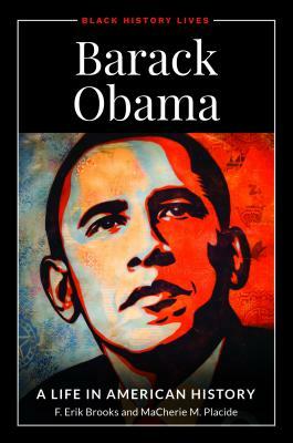 Barack Obama: A Life in American History by Macherie M. Placide, F. Erik Brooks