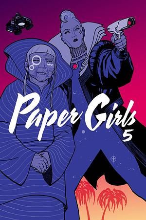 Paper Girls Volume 5 by Brian K. Vaughan