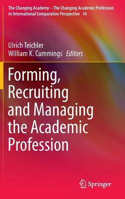 Forming, Recruiting and Managing the Academic Profession by 