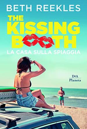 La casa sulla spiaggia. The kissing booth by Beth Reekles