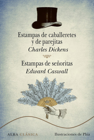 Estampas de caballeretes y de parejitas. Estampas de señoritas by Edward Caswall, Charles Dickens