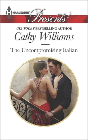 The Uncompromising Italian by Cathy Williams