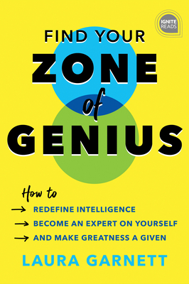 Find Your Zone of Genius: Unlock Your Super Powers and Live Your Best Life by Laura Garnett