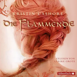 Die Flammende by Kristin Cashore