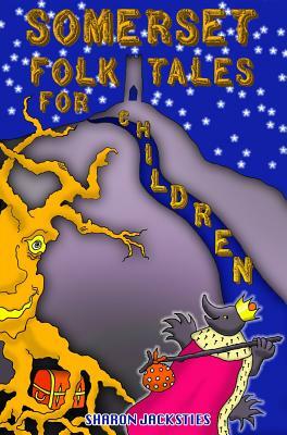 Somerset Folk Tales for Children by Sharon Jacksties