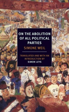 On the Abolition of All Political Parties by Simone Weil, Czesław Miłosz, Simon Leys