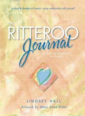 The Ritteroo Journal for Eating Disorders Recovery by Carolyn Costin, Francesca Droll, Lindsey Hall, Mary Anne Ritter
