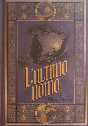 L'ultimo uomo by Mary Shelley