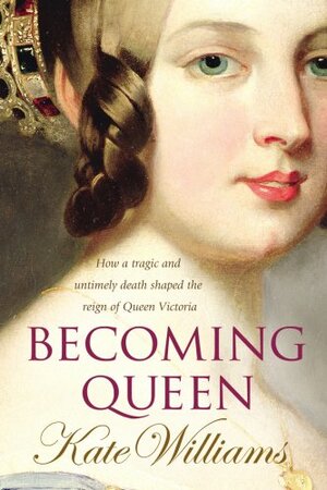 Becoming Queen by Kate Williams