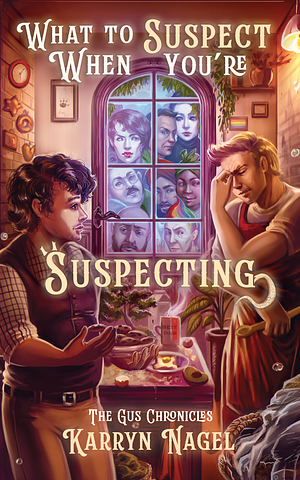 What to Suspect When You're Suspecting by Karryn Nagel