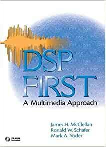 DSP First: A Multimedia Approach. Solids and Structural Materials by Mark A. Yoder, Ronald W. Schafer, James H. McClellen, James H. McClellen