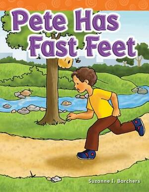 Pete Has Fast Feet by Suzanne I. Barchers