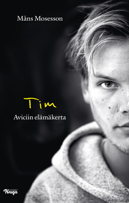Tim - Aviciin elämäkerta by Måns Mosesson