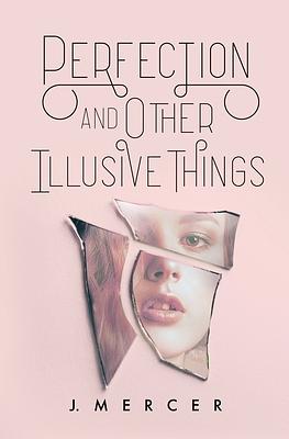 Perfection and Other Illusive Things by J. Mercer