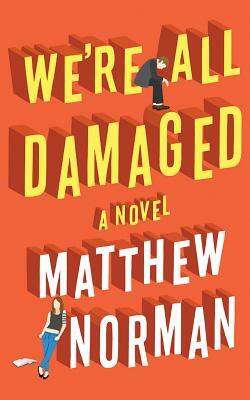 We're All Damaged by Matthew Norman